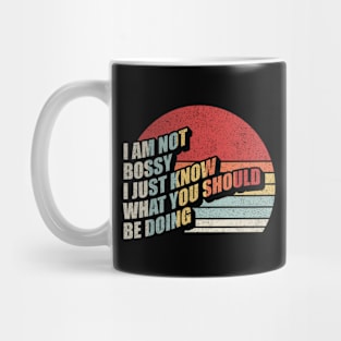 I Am Not Bossy I Just Know What You Should Be Doing Funny Boss Manager Mom Dad Gift Mug